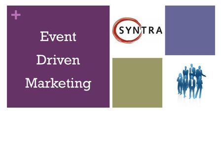 + Event Driven Marketing. + Event Driven Management : Definitie Een discipline binnen de marketing waarbij commerciële en communicatieve activiteiten.