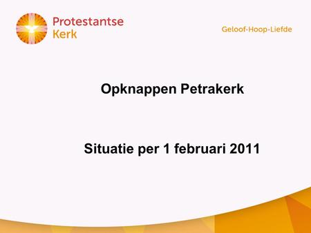 Opknappen Petrakerk Situatie per 1 februari 2011.