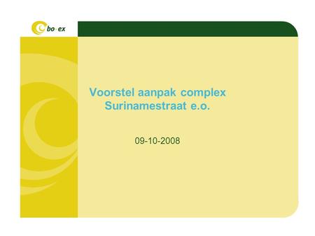 Voorstel aanpak complex Surinamestraat e.o. 09-10-2008.