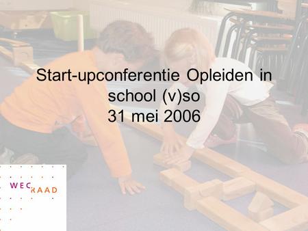 Start-upconferentie Opleiden in school (v)so 31 mei 2006