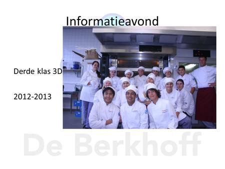 Informatieavond Derde klas 3D 2012-2013.