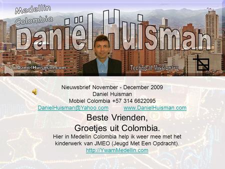 Nieuwsbrief November - December 2009 Daniel Huisman Mobiel Colombia +57 314 6622095