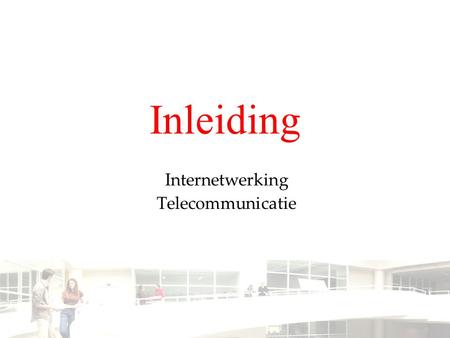 Inleiding Internetwerking Telecommunicatie. 2003-2004 - Information management 2 Groep T Leuven – Information department 2/7 Doelstellingen De student.