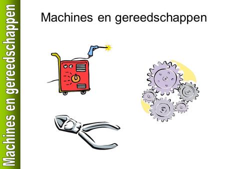 Machines en gereedschappen