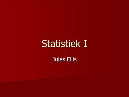 Statistiek I Jules Ellis.
