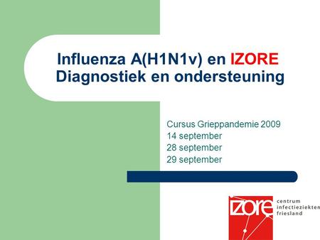 Influenza A(H1N1v) en IZORE Diagnostiek en ondersteuning
