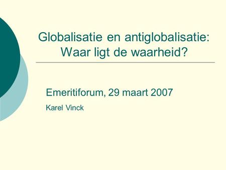 Globalisatie en antiglobalisatie: Waar ligt de waarheid?