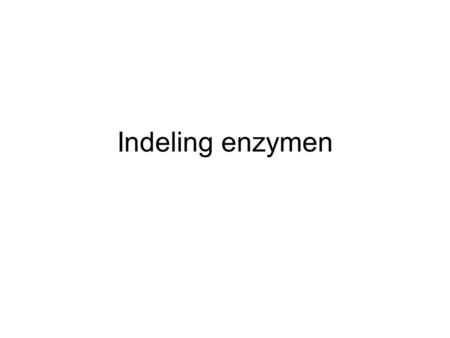 Indeling enzymen.
