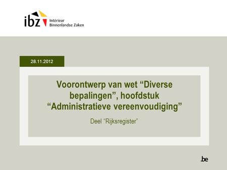 Voorontwerp van wet “Diverse bepalingen”, hoofdstuk “Administratieve vereenvoudiging” Deel “Rijksregister” 28.11.2012.