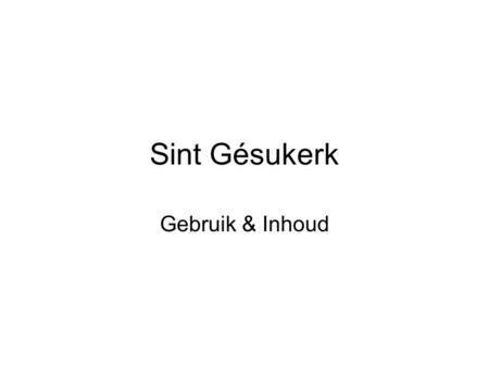 Sint Gésukerk Gebruik & Inhoud. Gebruik Sint Gésukerk  verleden: tot 2005 nog in handen van de jezuïetenorde, in 2007 bezet door krakers  vandaag: leegstaand.