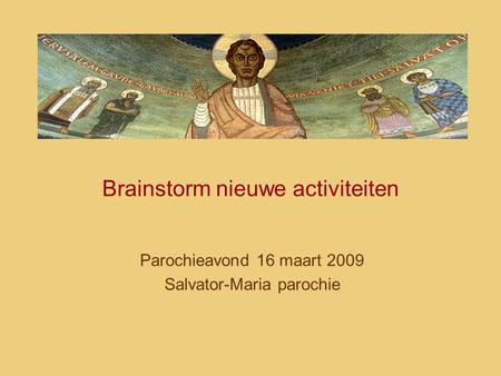 Brainstorm nieuwe activiteiten Parochieavond 16 maart 2009 Salvator-Maria parochie.
