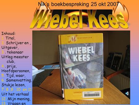 Wiebel Kees Nik’s boekbespreking 25 okt 2007 Inhoud: 1. Titel,