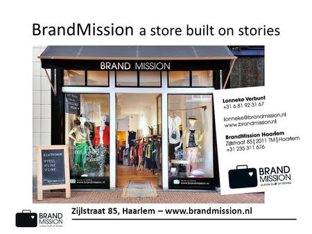 BrandMission a store built on stories Zijlstraat 85, Haarlem – www.brandmission.nl.