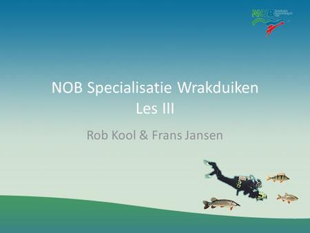 NOB Specialisatie Wrakduiken Les III