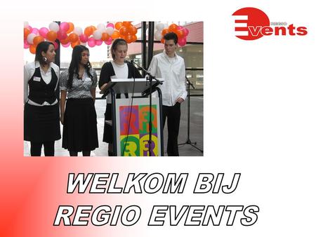 Regio Events is een evenementen bureau dat gerund wordt door jongeren. Het bedrijf is in februari 2007 gestart door de opleidingen Secretarieel en Commercieel.