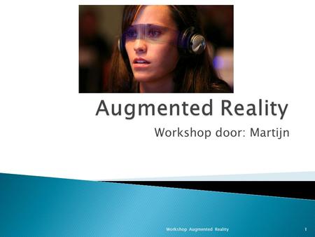 Workshop door: Martijn 1Workshop Augmented Reality.