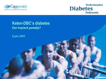 Keten-DBC’s diabetes Een tropisch paradijs? 8 juni 2005.
