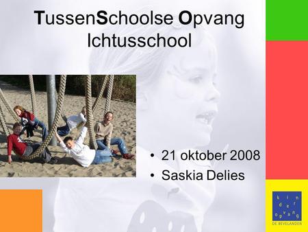 TussenSchoolse Opvang Ichtusschool 21 oktober 2008 Saskia Delies.