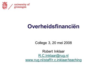 Overheidsfinanciën College 3, 20 mei 2008 Robert Inklaar