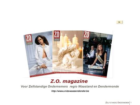 Z ELFSTANDIG O NDERNEMEN 1 Voor Zelfstandige Ondernemers regio Waasland en Dendermonde  Z.O. magazine.