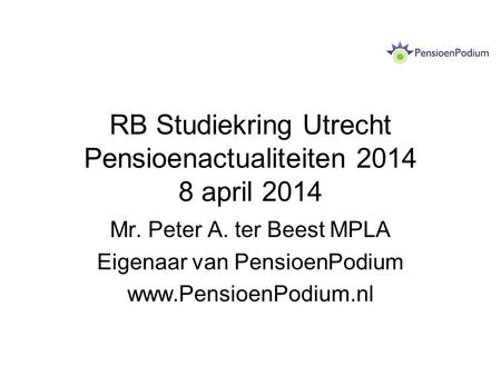 RB Studiekring Utrecht Pensioenactualiteiten april 2014