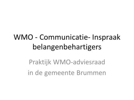 WMO - Communicatie- Inspraak belangenbehartigers Praktijk WMO-adviesraad in de gemeente Brummen.
