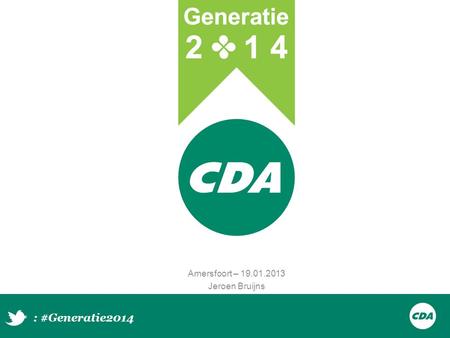 Amersfoort – 19.01.2013 Jeroen Bruijns : #Generatie2014.