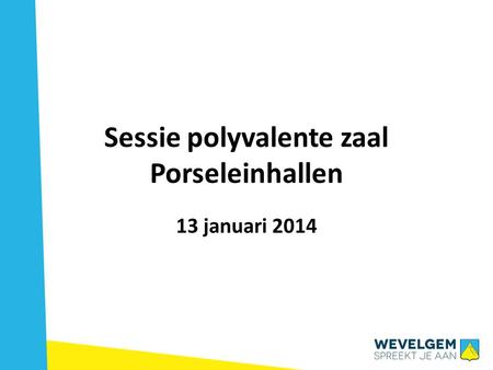 Sessie polyvalente zaal Porseleinhallen 13 januari 2014.