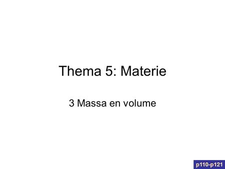 Thema 5: Materie 3 Massa en volume p110-p121.