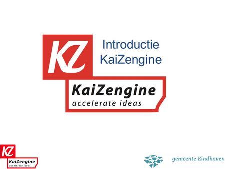 Missie Kaizengine Kaizengine is de katalysator die massaal beschikbare ideeen laat om zetten in significante en concrete resultaten. 1.