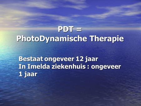 PDT = PhotoDynamische Therapie