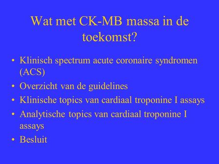 Wat met CK-MB massa in de toekomst?