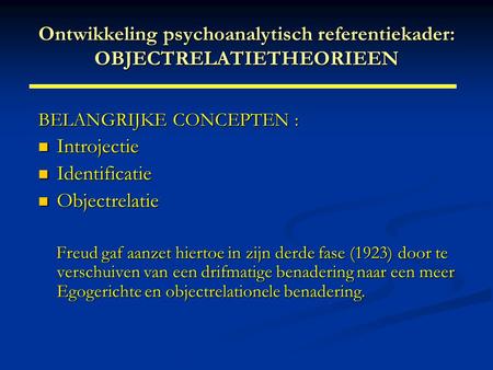 Ontwikkeling psychoanalytisch referentiekader: OBJECTRELATIETHEORIEEN