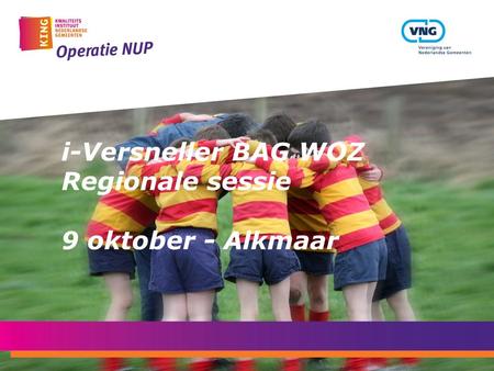I-Versneller BAG WOZ Regionale sessie 9 oktober - Alkmaar.
