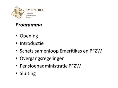Programma Opening Introductie Schets samenloop Emeritikas en PFZW