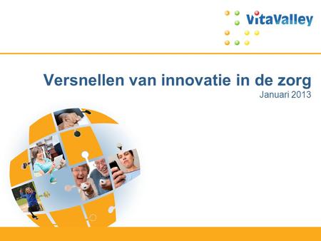 Versnellen van innovatie in de zorg Januari 2013.