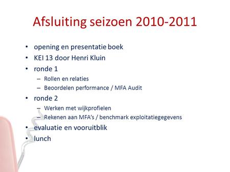Afsluiting seizoen 2010-2011 opening en presentatie boek KEI 13 door Henri Kluin ronde 1 – Rollen en relaties – Beoordelen performance / MFA Audit ronde.