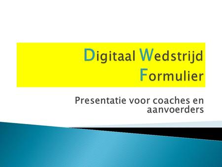 Presentatie voor coaches en aanvoerders. Altijd inloggen met: www.hsd-zierikzee/formulier of via de knop op onze site Ook bij UIT wedstrijden.