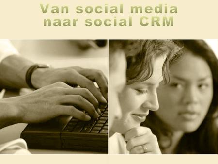 Van social media naar social CRM Social media audit Strategie Implementatie Plan.