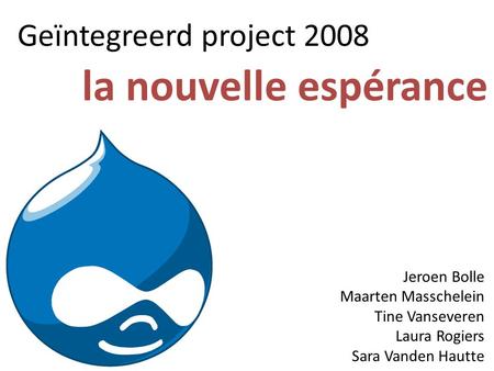 Geïntegreerd project 2008 la nouvelle espérance Jeroen Bolle Maarten Masschelein Tine Vanseveren Laura Rogiers Sara Vanden Hautte.