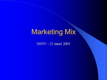 NHTV - 21 maart 2003 Marketing Mix. Achtergrond Erasmus Universiteit Rotterdam – Bedrijfseconomie, afstudeerrichting Marketing – Michigan State University.