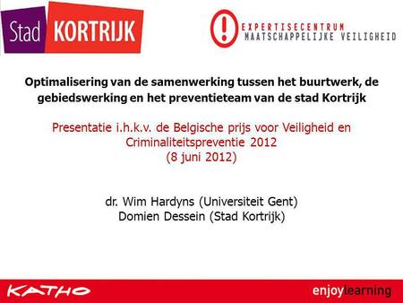 dr. Wim Hardyns (Universiteit Gent) Domien Dessein (Stad Kortrijk)