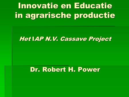 Innovatie en Educatie in agrarische productie Het IAP N. V