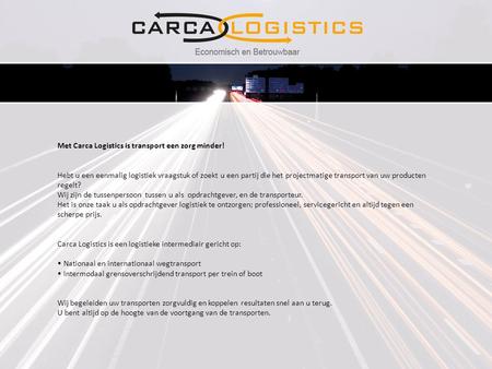 Met Carca Logistics is transport een zorg minder!