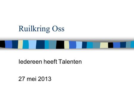 Ruilkring Oss Iedereen heeft Talenten 27 mei 2013.