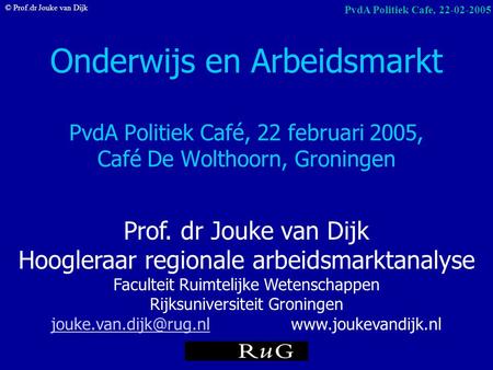 Prof. dr Jouke van Dijk Hoogleraar regionale arbeidsmarktanalyse