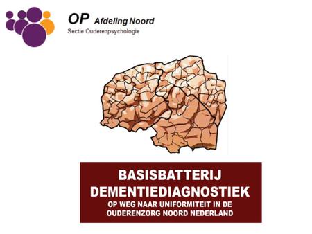 Dagprogramma Introductie: Corien Gosker Clinical Dementia Rating: Wiebo Brouwer en Dafne	Piersma Aankondiging testbatterij: Fijanne.