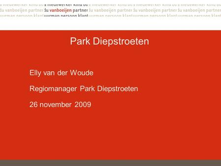 Elly van der Woude Regiomanager Park Diepstroeten 26 november 2009