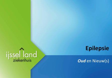Epilepsie Oud en Nieuw(s).