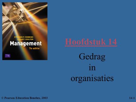 Hoofdstuk 14 Gedrag in organisaties © Pearson Education Benelux, 2003